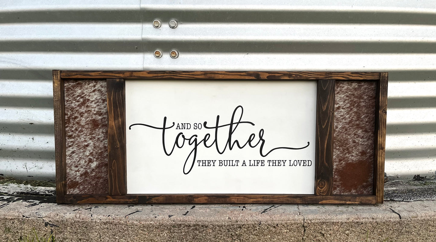 And so together they built a life they loved • genuine cowhide sign