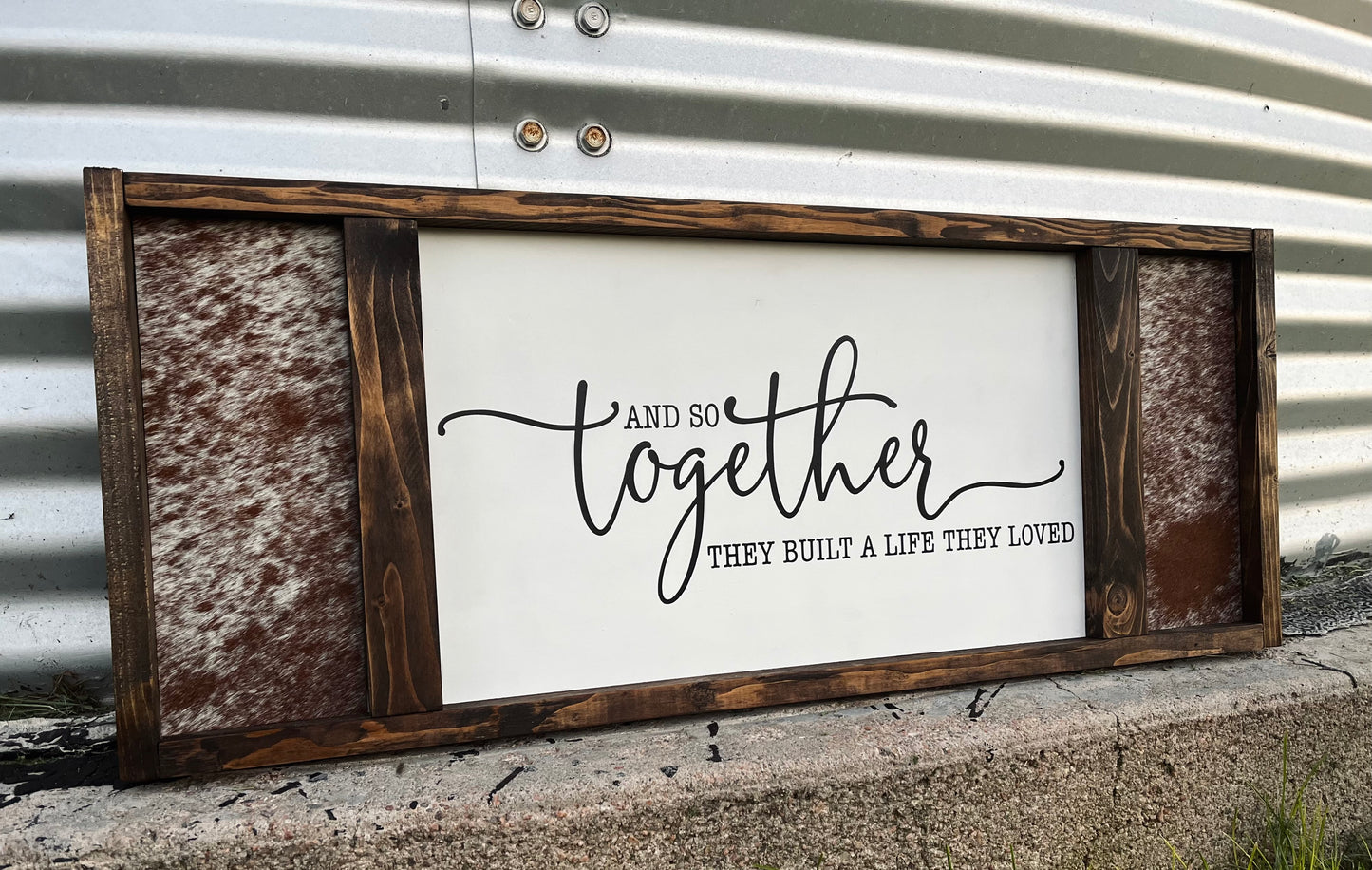 And so together they built a life they loved • genuine cowhide sign