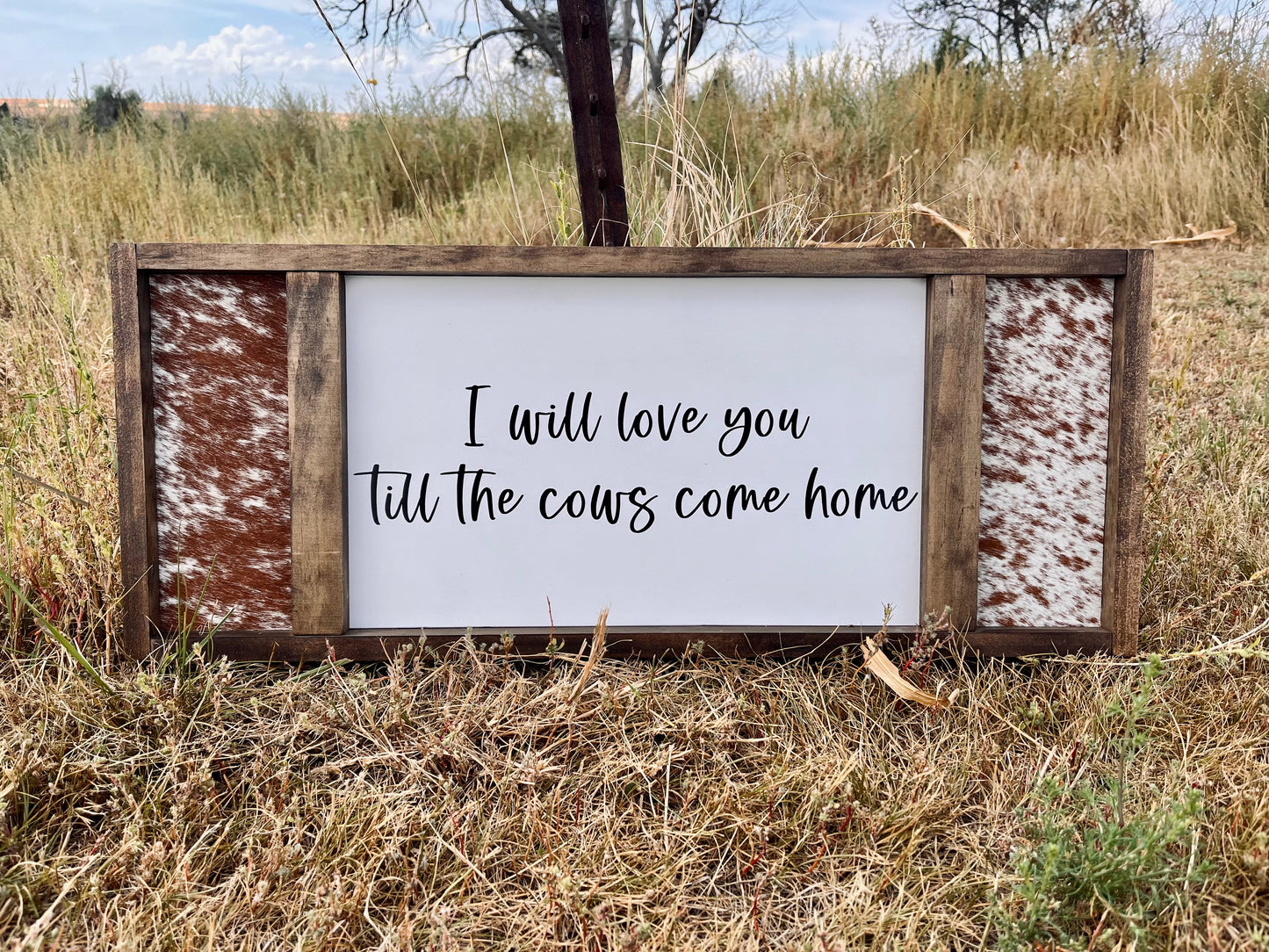 I will love you till the cows come home • genuine cowhide sign
